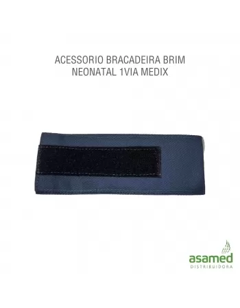 ACESSORIO BRACADEIRA BRIM NEONATAL 1VIA MEDIX